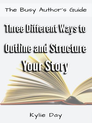 cover image of Three Different Ways to Outline and Structure Your Story
